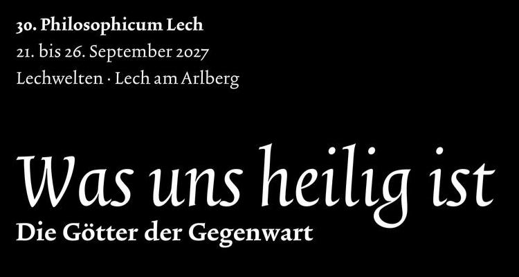 Philosophicum Lech - Thema und Veranstaltungsdatum.